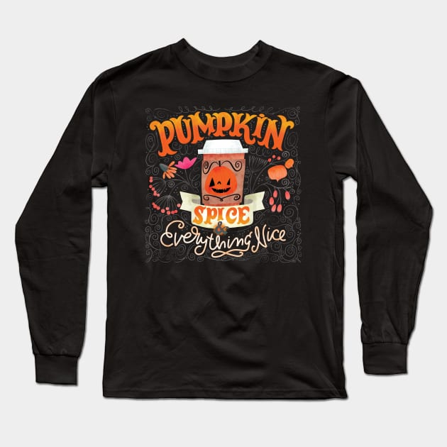 Pumpkin Spice and Everything Nice Long Sleeve T-Shirt by CynthiaF